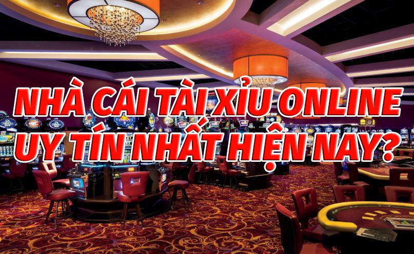 Tìm nhà cái tài xỉu online dựa vào nhiều tiêu chí