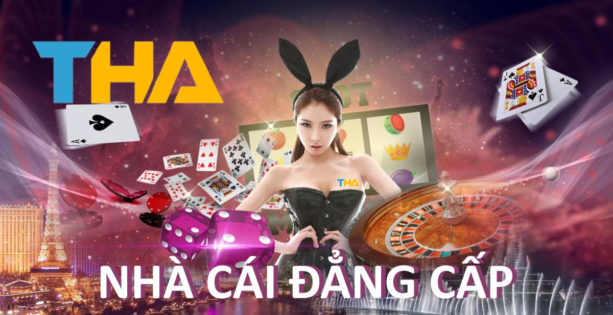 Tha casino là nhà cái uy tín, chuyên nghiệp và đẳng cấp