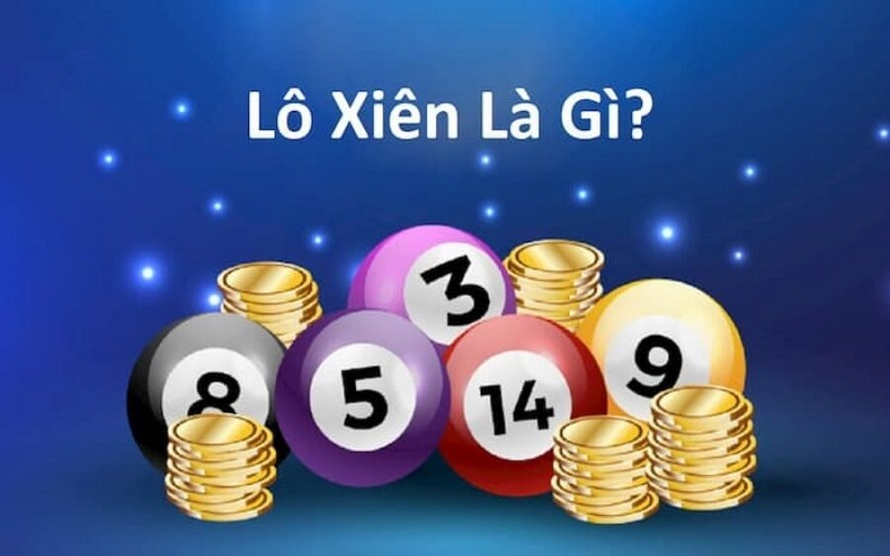 Lô xiên 3 là gì - Giải thích khái niệm lô xiên 3 dễ hiểu nhất