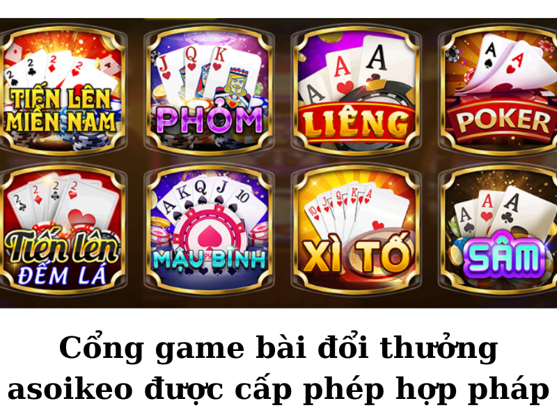 Cổng game bài đổi thưởng asoikeo được cấp phép hợp pháp