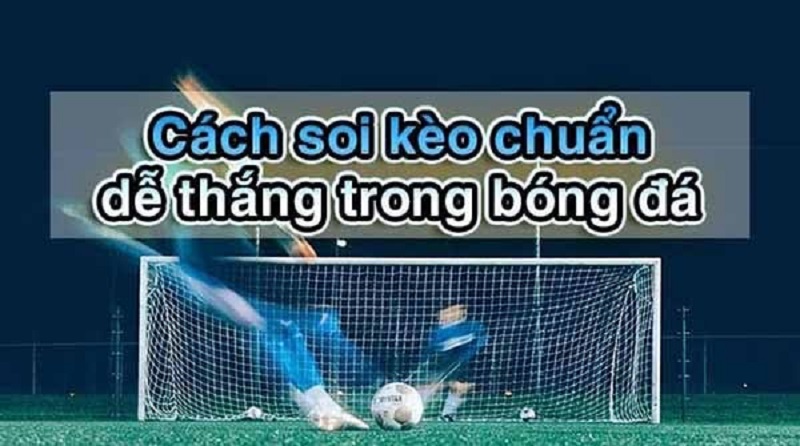 Kinh nghiệm soi kèo bóng đá chuẩn Kinh nghiệm soi kèo bóng đá chuẩn