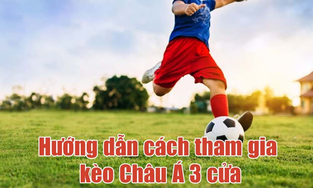 Hướng dẫn cách đọc Kèo 3 cửa ( 3 – way) chuẩn 