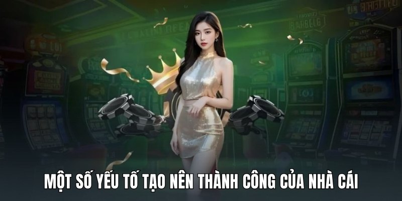 Một số yếu tố tạo nên thành công của nhà cái